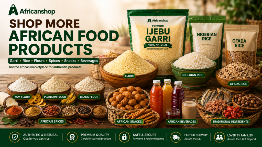 Shop African food products online UK including garri Ofada rice Nigerian rice yam flour plantain flour beans flour spices snacks and drinks