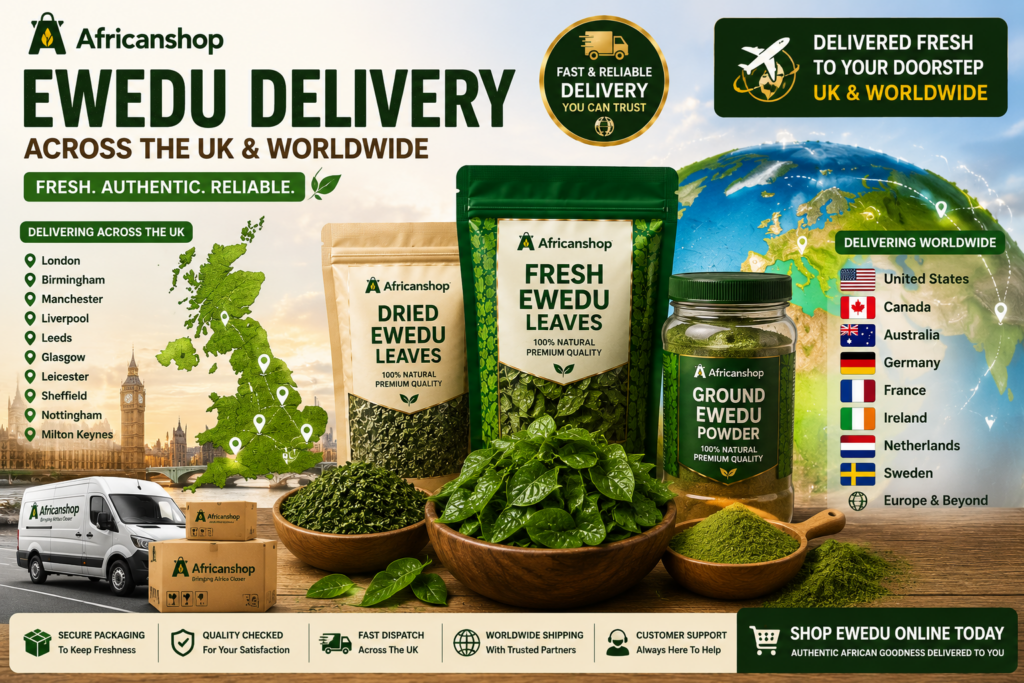 Ewedu delivery across the UK including London Birmingham Manchester Liverpool Leeds Glasgow and worldwide delivery to USA Canada Australia and Europe