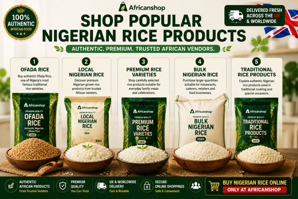 Popular Nigerian rice products online UK including Ofada rice local Nigerian rice premium rice varieties bulk Nigerian rice and traditional rice products