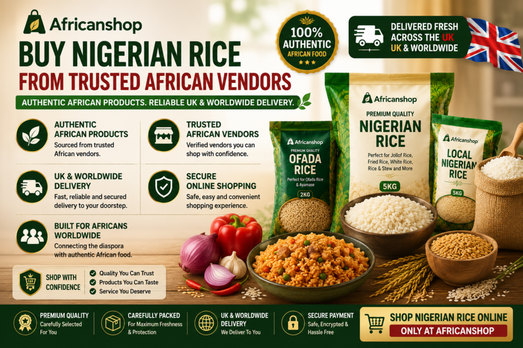 Buy Nigerian rice from trusted African vendors in the UK with authentic African products secure online shopping and worldwide delivery