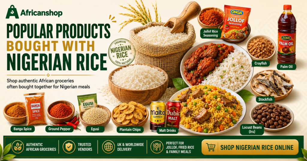 Popular products bought with Nigerian rice online including jollof rice seasoning palm oil crayfish stockfish locust beans banga spice ground pepper egusi plantain chips and malt drinks