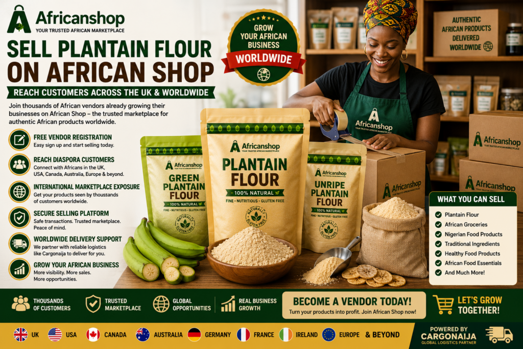 Sell plantain flour on African Shop marketplace for vendors selling African groceries Nigerian food products traditional ingredients healthy food products and African food essentials worldwide