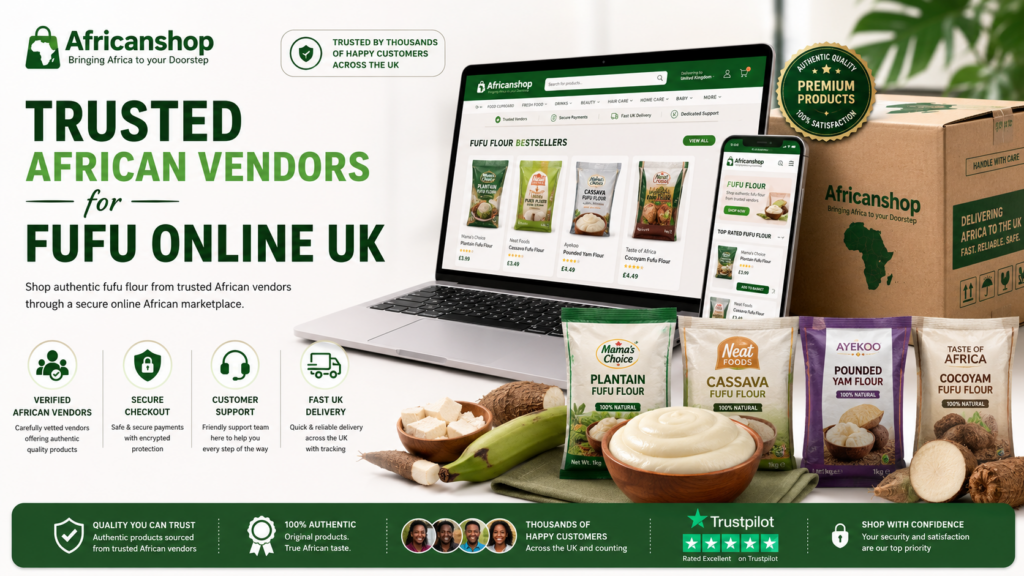 trusted African vendors selling authentic fufu flour and African groceries online UK
