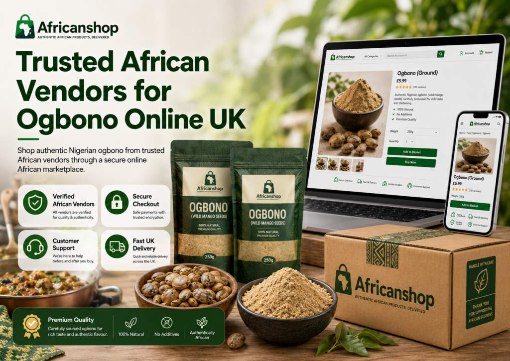 trusted African vendors selling authentic Nigerian ogbono and African groceries online UK