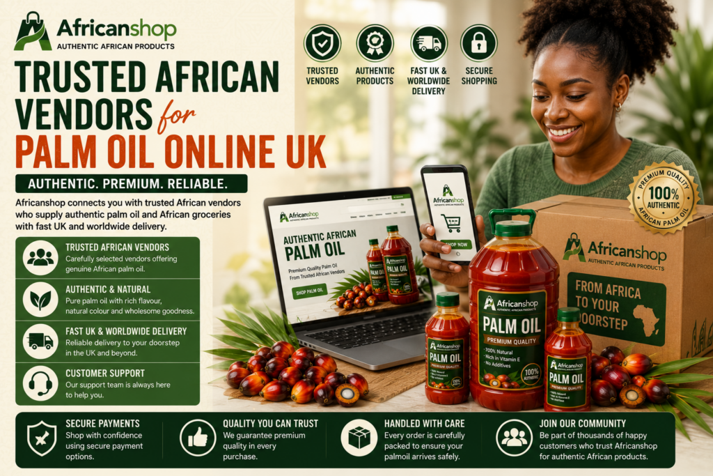 trusted African vendors selling authentic palm oil and African groceries online UK