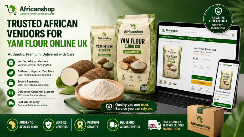 trusted African vendors selling authentic Nigerian yam flour and African groceries online UK
