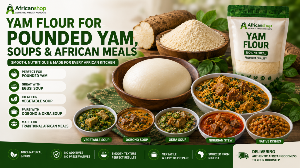 yam flour for pounded yam egusi soup vegetable soup ogbono soup okra soup and African meals